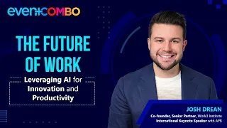 The Future of Work: Leveraging AI for Innovation and Productivity | Josh Drean | Eventcombo