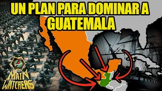 MÉXICO PLANEABA INVADIR GUATEMALA