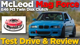 McLeod Mag Force BMW E46 M3 Twin Disk Clutch Review!