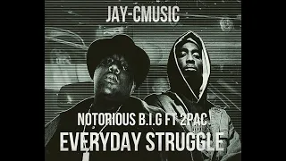 NOTORIOUS B.I.G FT 2PAC EVERYDAY STRUGGLE (JAY-CMUSIC REMIX)