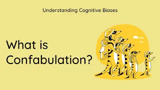 What is Confabulation? [Definition and Example] - Understanding Cognitive Biases