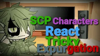 SCP Characters React Tricky Expurgation ||GC||