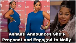 Ashanti Announces She's Pregnant and Engaged to Nelly🥳🤰💍