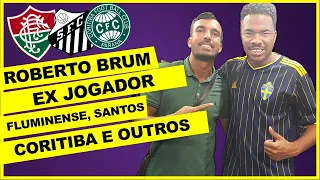 Ele jogou no Fluminense, Santos, Coritiba e outros- Roberto Brum #epsodio8