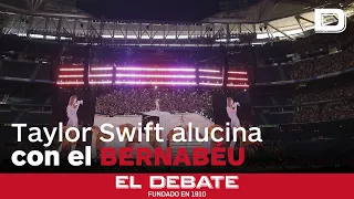 Taylor Swift alucina con la acústica del Bernabéu: "¡Os quiero!"