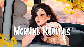 Chill songs to start your morning 🍀 Morning routine playlist | Chill music playlist