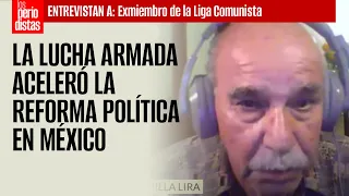 La lucha armada aceleró la reforma política, dice hoy exmiembro de la Liga Comunista