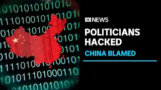 Six Australian MPs targeted in Chinese-affiliated hacking campaign | ABC News