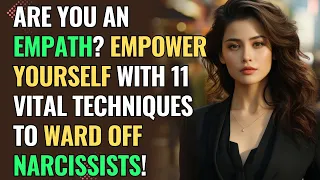 Are You an Empath? Empower Yourself with 11 Vital Techniques to Ward Off Narcissists! | NPD