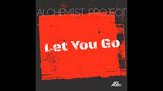Alchemist Project  - Let you go