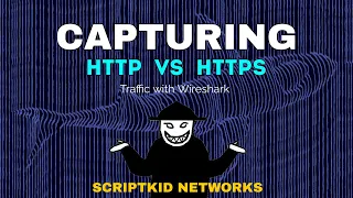 Capturing HTTP and HTTPS traffic - ScriptKid Networks