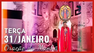 ORAÇÃO DA MANHÃ | 31/01/2023 | PADRE REGINALDO MANZOTTI