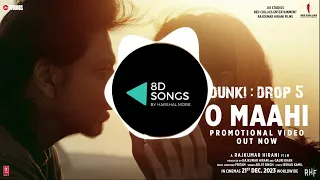 O Maahi (8D Audio) | Dunki | Shah Rukh Khan | Taapsee Pannu | Pritam | Arijit Singh | Irshad Kamil