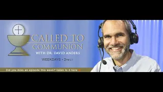 Called to Communion with Dr David Anders - Friday 04/22/22