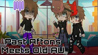 Past Aftons Meets Old AU || Original? || Past Aftons || Rushed || My AU