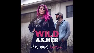 Wild As Her - If It Ain't Hurtin' (Official Music Video)