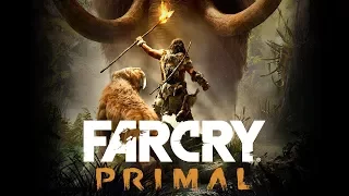 Far Cry Primal - СТРИМ - ( ощутим первобытный страх )