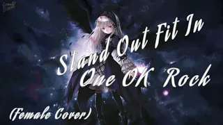 Nightcore - Stand Out Fit In - One Ok Rock || (Female Cover)