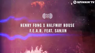 Henry Fong x Halfway House feat Sanjin    FEAR OUT NOW