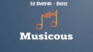 Ed Sheeran - Dusty [Official Video] (Lyrics)