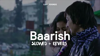 Baarish Yaariyan | slowed + reverb | #lofisounds