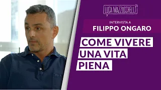 Come vivere una vita piena - Luca Mazzucchelli e Filippo Ongaro