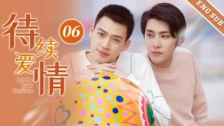 【BL】【ENG SUB】待续爱情 06 Let the Love Continue🌈同志/同性/耽美/男男/爱情/BOYLOVE/Chinese LGBT