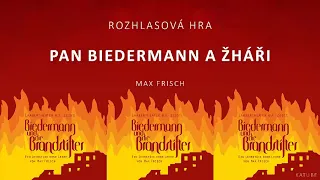 Pan Biedermann a žháři - Max Frisch I Rozhlasová hra I Audio