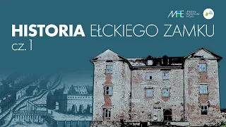 Historia Ełckiego Zamku cz. 1