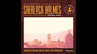 Die neuen Romane: Sherlock Holmes und die Büste der Primavera | Teil 1 von 2 (Hörbuch)