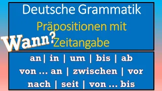 Präpositionen mit Zeitangaben | an, in, um, bis, ab, von …an, zwischen, vor, nach, seit, von … bis