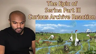 I'm glad they worked it out! | The Epic of Serina - Part III | Curious Archive REACTION