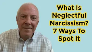 What Is Neglectful Narcissism?  7 Ways To Spot It