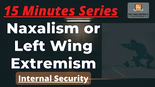 15 Minutes Series | Naxalism or Left Wing Extremism | UPSC