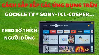 Cách sắp xếp các ứng dụng trên Google TV / SONY TCL CASPER