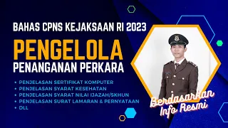 Bahas Lengkap! Syarat Daftar dan Berkas pada Formasi Pengelola Penanganan Perkara CPNS Kejaksaan RI