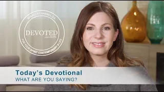 Devoted: What Are You Saying? [Proverbs 18:21]