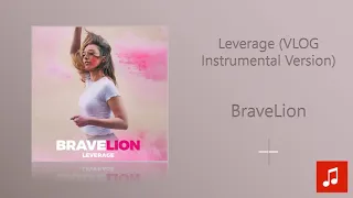 BraveLion - Leverage (VLOG Instrumental Version)