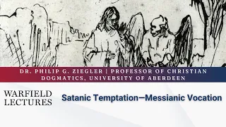 2024 Warfield Lectures: Satanic Temptation—Messianic Vocation