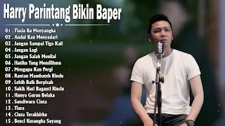 Harry Parintang Terbaru - Semua Lagu - Tiada Ku Menyangka, Andai Kau Menyadari, Jangan Lagi