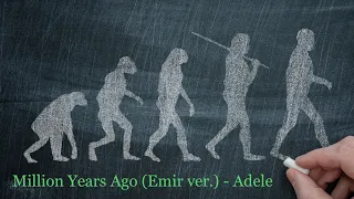 Million Years Ago (Emir version) - Adele