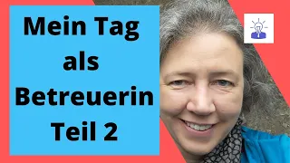 Mein Tag als Betreuerin - Teil 2