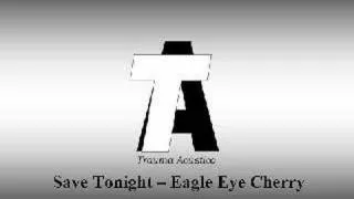 TA - Save Tonight - Eagle Eye Cherry