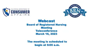 Board of Registered Nursing Meeting (part 1 of 2)- March 16, 2023