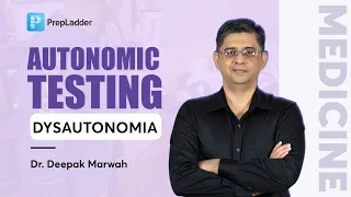 Autonomic Testing - Dysautonomia by Dr. Deepak Marwah | PrepLadder NEET SS