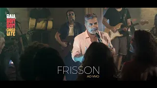 FRISSON - Bala, Bombom e Chocolate (AO VIVO)