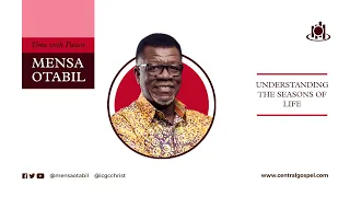 Understanding The Seasons of Life  ||  Time with Pastor Mensa Otabil