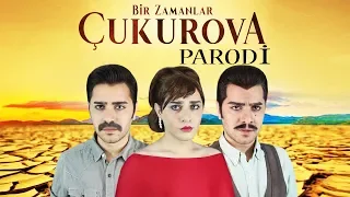 BİR ZAMANLAR ÇUKUROVA PARODİ