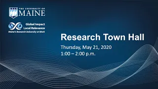 University of Maine Research Town Hall. May 21, 2020