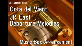 Gota del Vient/JR East Departure Melodies [Music Box]